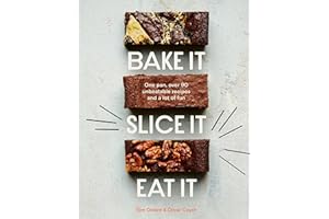 Bake It. Slice It. Eat It.: One Pan, Over 90 Unbeatable Recipes and a Lot of Fun
