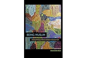 Being Muslim: A Cultural History of Women of Color in American Islam