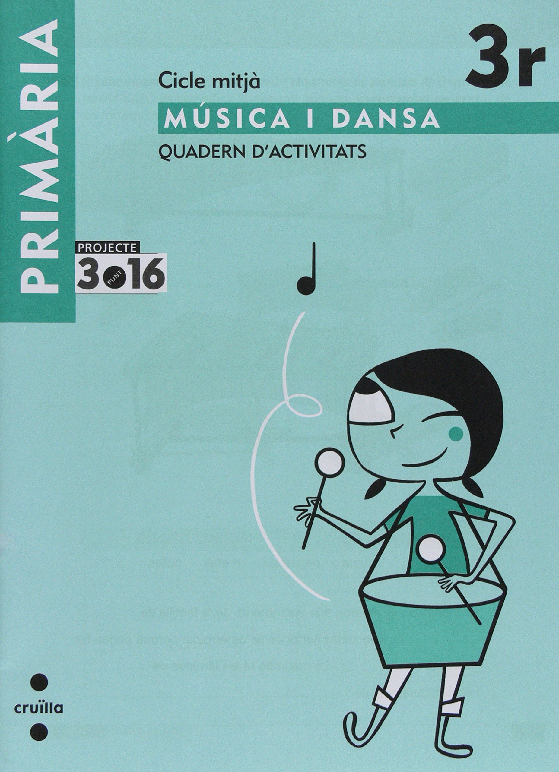 Música i dansa. Cicle mitjà. 3 Primària. Projecte 3.16. Quadern d'activitats