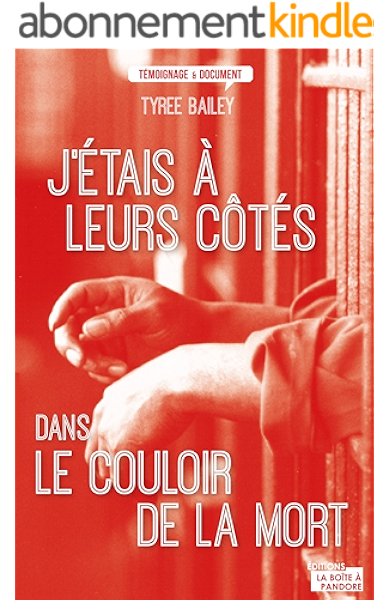 J Etais A Leurs Cotes Dans Le Couloir De La Mort Texas La Ou La Detention Et La Mort Sont Un Style De Vie Temoignage Et Document Ebook Bailey Tyree Marie Julia Amazon Fr