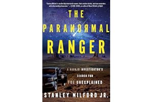 The Paranormal Ranger: A Navajo Investigator's Search for the Unexplained