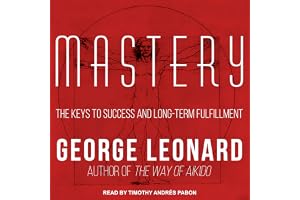 Mastery: The Keys to Success and Long-Term Fulfillment