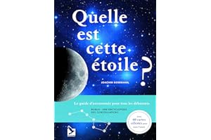 Quelle est cette étoile ?: Le guide d'astronomie pour tous les débutants