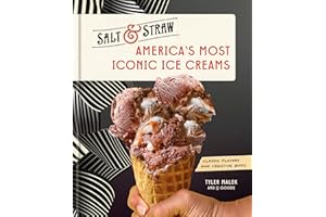America's Most Iconic Ice Creams: A Salt & Straw Cookbook: Classic Flavors and Creative Riffs