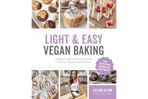 Light & Easy Vegan Baking: Indulgent, Low-Calorie Recipes for Cookies, Breads, Cakes & More