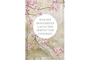 Wer mit dem Herzen lacht, der sprüht vor Ewigkeit: Kurzgeschichten, Zitate & Gedichte
