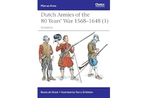 Dutch Armies of the 80 Years’ War 1568–1648 (1): Infantry (Men-at-Arms)