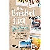 Die Bucket List für Eltern: 500 Dinge, die du mit deinem Kind erlebt haben solltest