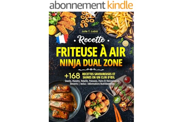 Recettes Friteuse à Air Ninja Dual Zone: +168 Recettes Savoureuses Et Saines En Un Clin D'Œil | Snacks, Viandes, Volaille, Poissons, Pains Et Viennoiseries, ... Nutritionnelles (Air Fryer t. 1)