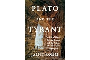 Plato and the Tyrant: The Fall of Greece's Greatest Dynasty and the Making of a Philosophic Masterpiece