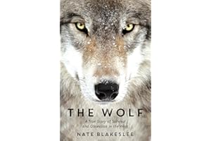 The Wolf: A True Story of Survival and Obsession in the West