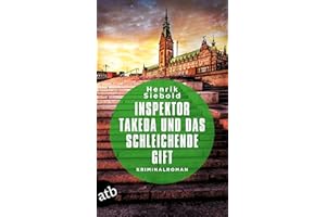 Inspektor Takeda und das schleichende Gift: Kriminalroman (Inspektor Takeda ermittelt, Band 6)