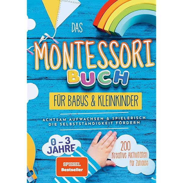 Das Montessori Buch Für Kindergarten & Vorschule – 150 Kreative Aktivitäten Für Zu Hause, Band 2