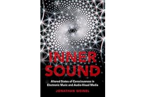 Inner Sound: Altered States of Consciousness in Electronic Music and Audio-Visual Media