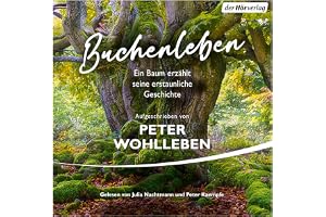 Buchenleben: Ein Baum erzählt seine Geschichte