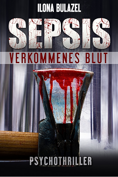 Sepsis Verkommenes Blut Psychothriller Ebook Bulazel Ilona Amazon De Kindle Shop