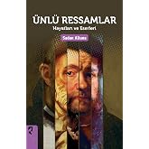 &Uuml;NL&Uuml; RESSAMLAR HAYATLARI: Hayatları ve Eserleri