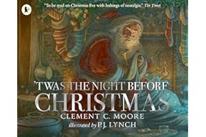 'Twas the Night Before Christmas: A classic wintery poem brought to life for a new generation of picture book lovers by a multi-award-winning artist