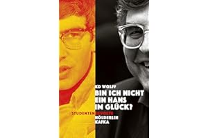 "Bin ich nicht ein Hans im Glück?": Studentenrevolte – Hölderlin – Kafka