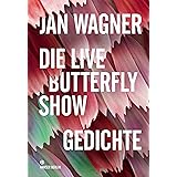 Die Live Butterfly Show: Gedichte