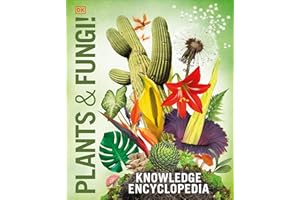 Knowledge Encyclopedia Plants and Fungi!: Our Growing World as You've Never Seen It Before (DK Knowledge Encyclopedias)