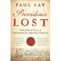 Providence Lost: The Rise and Fall of Cromwell's Protectorate