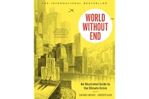 World Without End: An Illustrated Guide to the Climate Crisis
