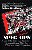 Spec Ops: Case Studies in Special Operations Warfare - Theory and Practice
