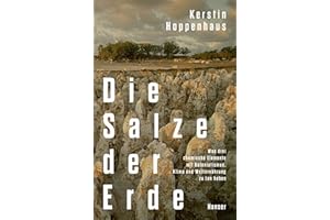 Die Salze der Erde: Was drei chemische Elemente mit Kolonialismus, Klima und Welternährung zu tun haben. NDR-Sachbuchpreis 2024