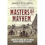 Masters of Mayhem: Lawrence of Arabia and the British Military Mission to the Hejaz
