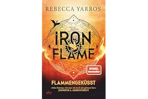 Iron Flame – Flammengeküsst: Roman | Deluxe-Ausgabe mit atemberaubendem Farbschnitt | Die heißersehnte Fortsetzung des Fantasy-Erfolgs ›Fourth Wing‹ (Flammengeküsst-Reihe, Band 2)