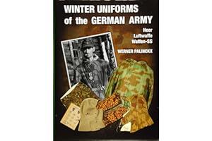 Winter Uniforms of the German Army: Heer, Luftwaffe, Waffen-SS