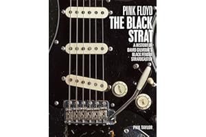 THEBLACKSTRAT.COM Pink Floyd: THE BLACK STRAT - A History of David Gilmour's Black Fender Stratocaster - Fourth Edition