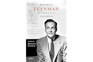 Richard P. Feynman. La física de las palabras: Reflexiones y pensamientos de uno de los científicos más influyentes del s. XX (Drakontos)