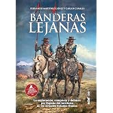 Banderas lejanas: La exploraci&oacute;n, conquista y defensa por Espa&ntilde;a del territorio de los actuales Estados Unidos (Cl&iacute;o. Cr&oacute;nica