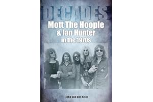 Mott The Hoople and Ian Hunter in the 1970s (Decades)