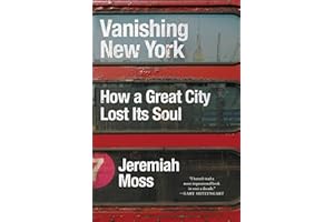 Vanishing New York: How a Great City Lost Its Soul