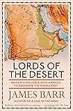 Lords of the Desert: Britain's Struggle with America to Dominate the Middle East