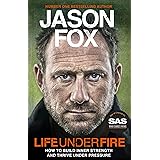 Life Under Fire: How to Build Inner Strength and Thrive Under Pressure