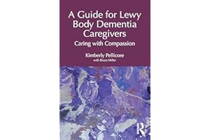 A Guide for Lewy Body Dementia Caregivers: Caring with Compassion