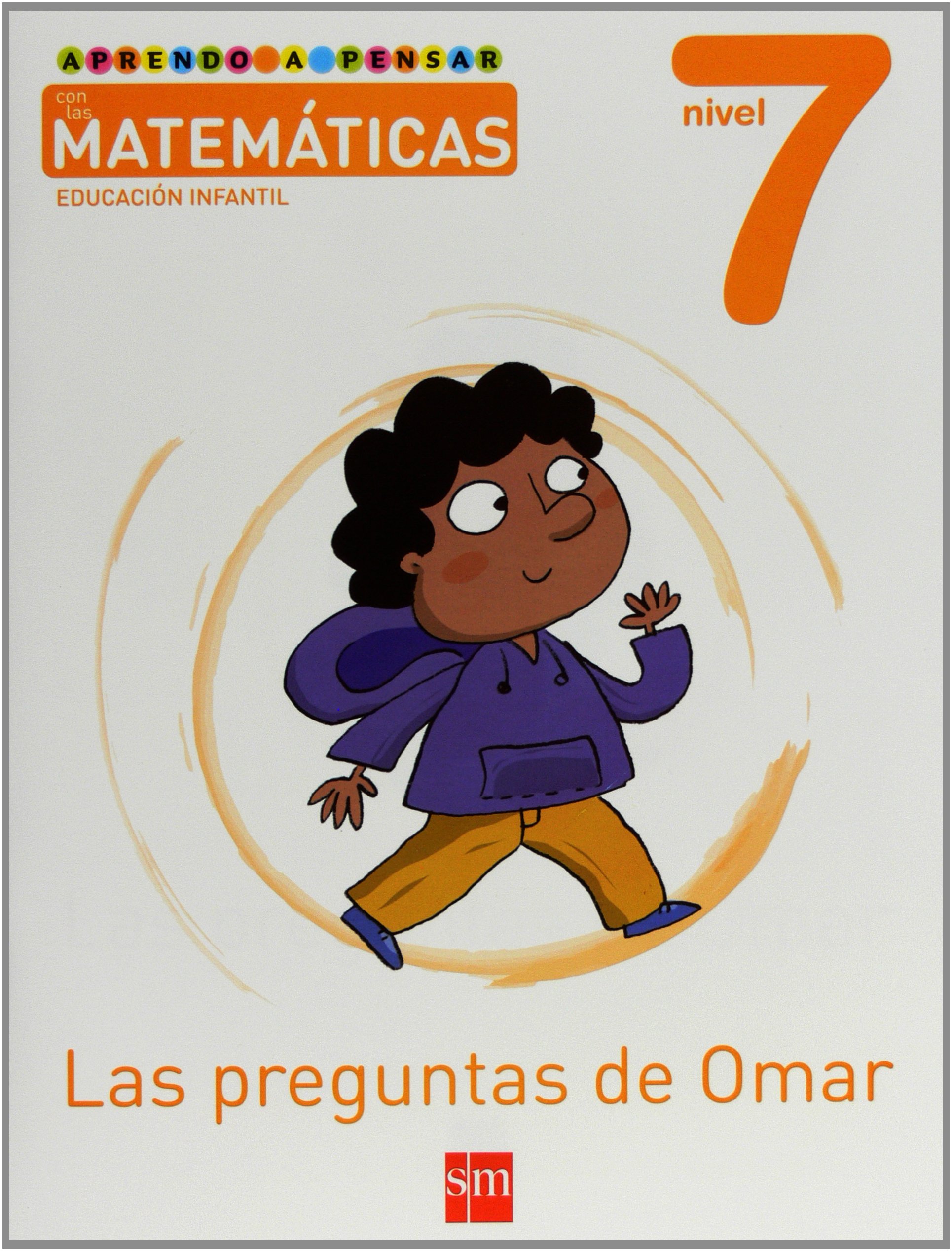 Aprendo a pensar con las matemáticas: Las preguntas de Omar. Nivel 7. Educación Infantil