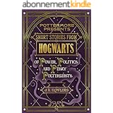 Short Stories from Hogwarts of Power, Politics and Pesky Poltergeists (Kindle Single) (Pottermore Presents Book 2) (English E