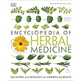 Encyclopedia Of Herbal Medicine: 550 Herbs and Remedies for Common Ailments