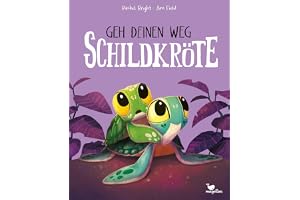 Geh deinen Weg, Schildkröte: Ein Bilderbuch für Kinder ab 3 Jahren über Mut und Zusammenhalt