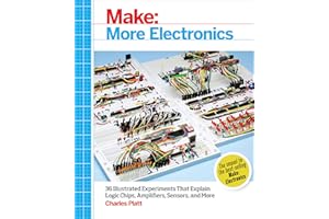 Make: More Electronics: Journey Deep Into the World of Logic Chips, Amplifiers, Sensors, and Randomicity
