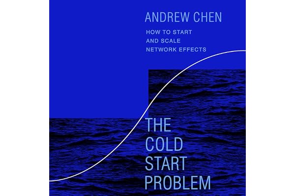 The Cold Start Problem: How to Start and Scale Network Effects