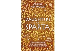 Daughters of Sparta: A tale of secrets, betrayal and revenge from mythology's most vilified women