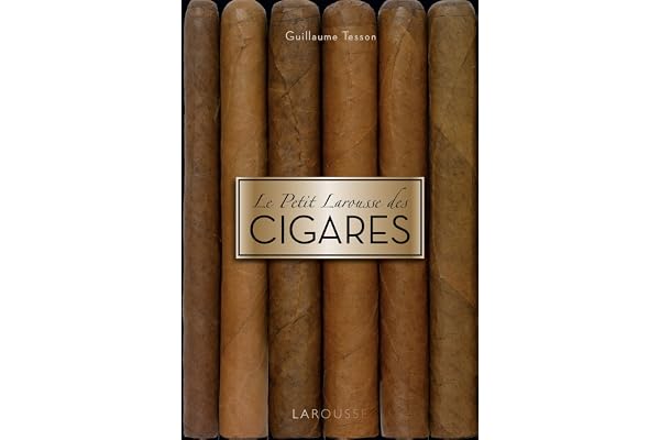 Le petit Larousse des cigares: Les 200 meilleurs cigares classés par terroirs