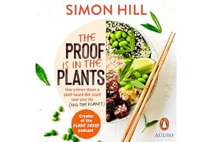 The Proof is in the Plants: How science shows a plant-based diet could save your life (and the planet)
