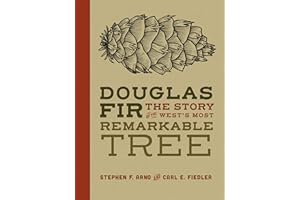 Douglas Fir: The Story of the West's Most Remarkable Tree